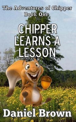 Chipper Learns A Lesson The Adventures of Chipper Book 1