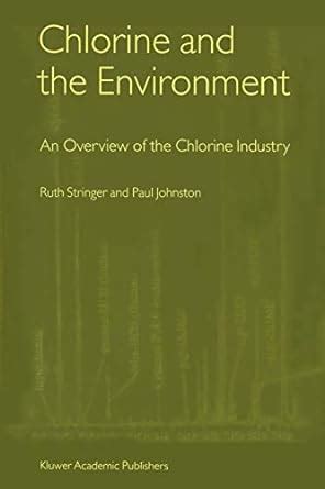 Chlorine and the Environment An Overview of the Chlorine Industry 1st Edition Epub