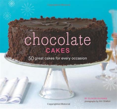 Chocolate Cakes 50 Great Cakes for Every Occasion Reader