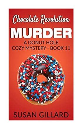Chocolate Revolution Murder A Donut Hole Cozy Mystery Book 11 Donut Hole Mystery Volume 11 Kindle Editon