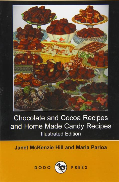 Chocolate and Cocoa Recipes and Home Made Candy Recipes-The Original Classic Edition PDF