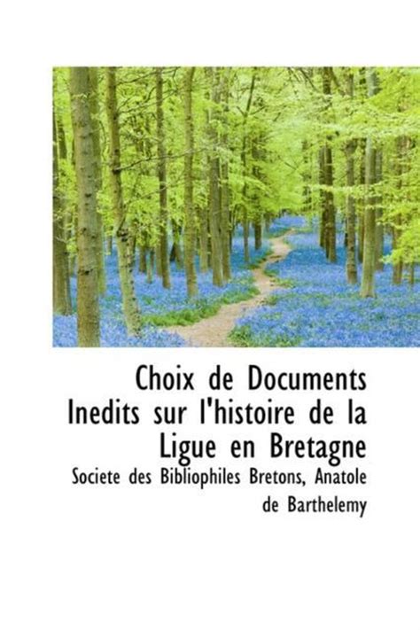 Choix de Documents in Dits Sur LHistoire de La Ligue En Bretagne... Doc