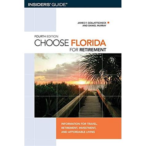 Choose Florida for Retirement, 4th: Information for Travel, Retirement, Investment, and Affordable PDF