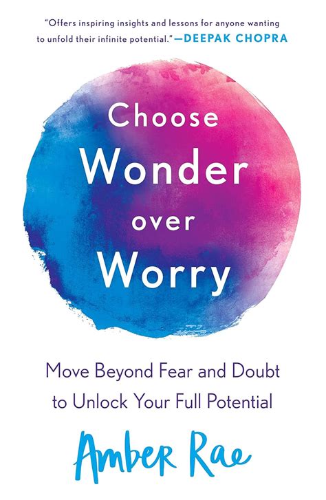 Choose Wonder Over Worry Move Beyond Fear and Doubt to Unlock Your Full Potential Reader