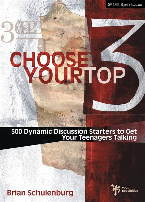 Choose Your Top 3 500 Dynamic Discussion Starters to Get Your Teenagers Talking Reader