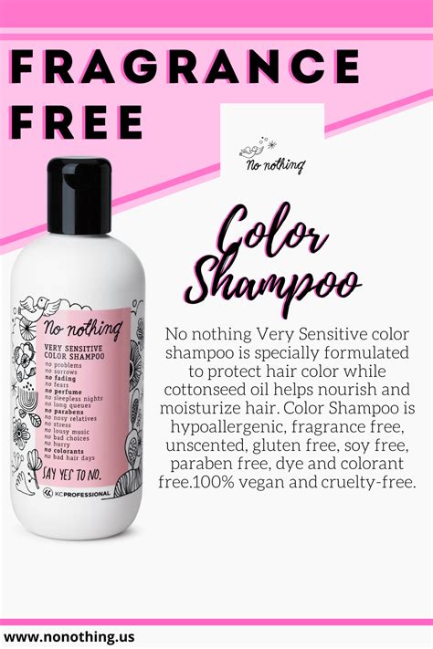 Choose a shampoo that is fragrance-free and dye-free.