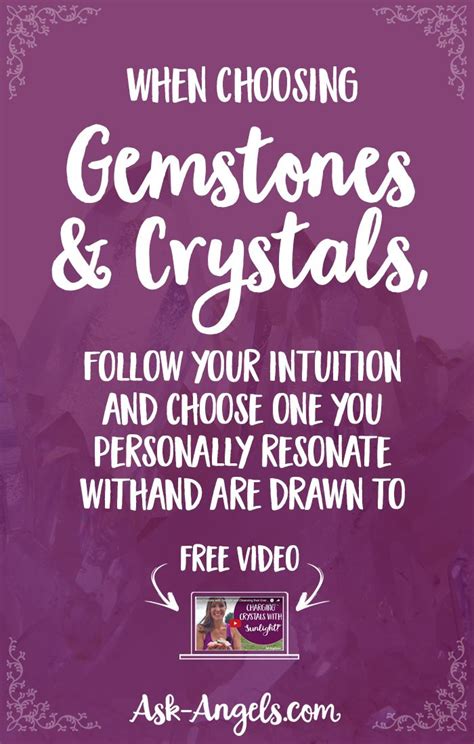 Choose crystals that resonate with your intuition.