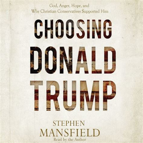 Choosing Donald Trump God Anger Hope and Why Christian Conservatives Supported Him Epub
