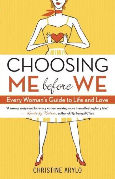 Choosing Me Before We Every Woman s Guide to Life and Love Epub