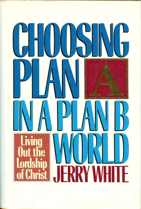 Choosing Plan A in a Plan B World Living Out the Lordship of Christ Doc