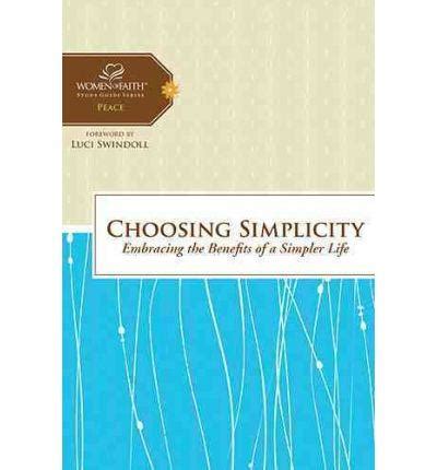 Choosing Simplicity Embracing the Benefits of a Simpler Life Epub