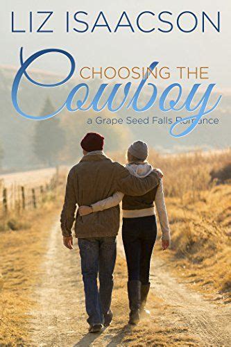 Choosing the Cowboy Christian Contemporary Romance Grape Seed Falls Romance Book 1 PDF