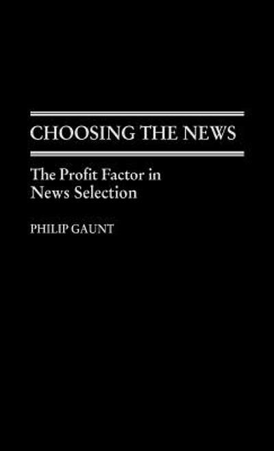 Choosing the News The Profit Factor in News Selection Kindle Editon