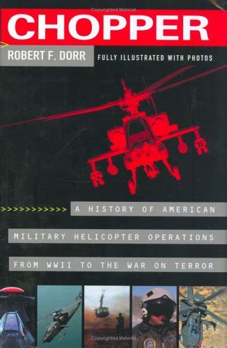 Chopper A History of America Military Helicopter Operators from WWII to the War on Terro Reader