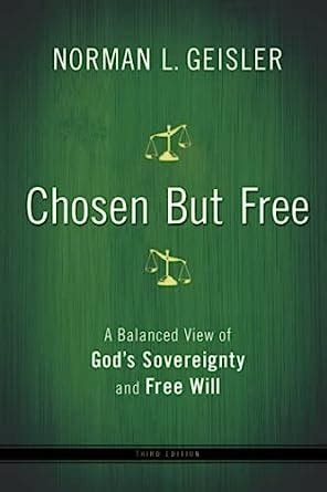 Chosen But Free A Balanced View of God's So Doc