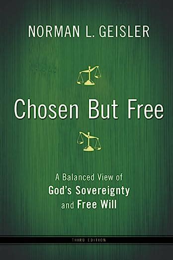 Chosen But Free A Balanced View of God s Sovereignty and Free Will Epub