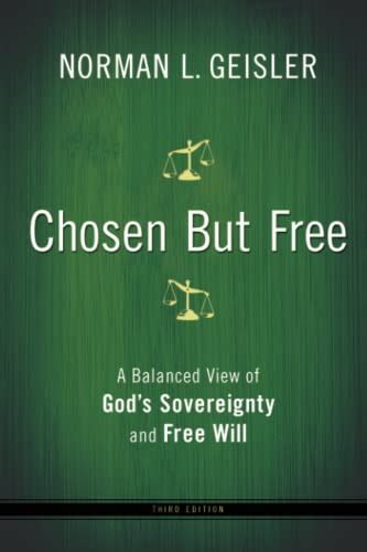 Chosen But Free A Balanced View of God s Sovereignty and Free Will Epub