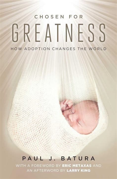 Chosen for Greatness How Adoption Changes the World Doc