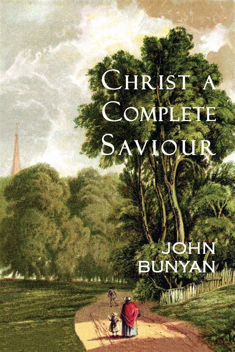 Christ a complete saviour or The intercession of Christ and who are privileged in it The strait gate or Great difficulty of going to heaven Little books by John Bunyan Reader