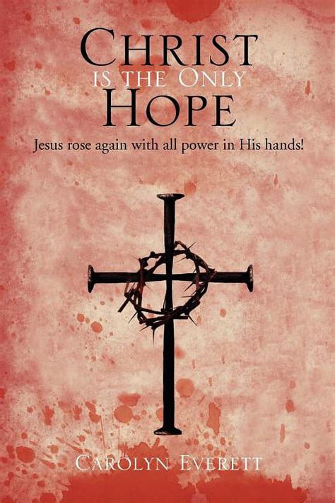 Christ is the Only Hope Jesus Rose Again With All Power in his Hands! Epub