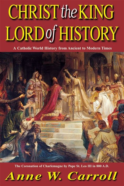 Christ the King-Lord of History A Catholic World History from Ancient to Modern Times Epub