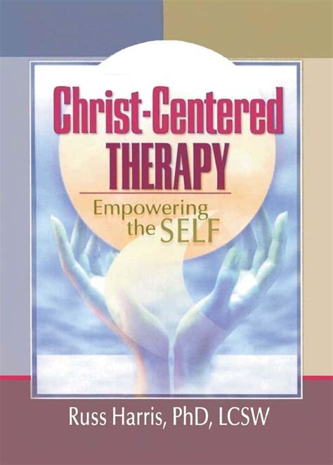 Christ-Centered Therapy Empowering the Self Reader