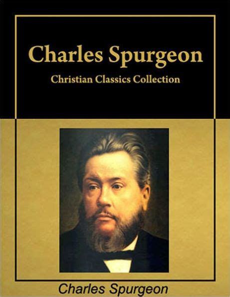 Christian Classics Six books by Charles Spurgeon in a single collection with active table of contents Annotated PDF