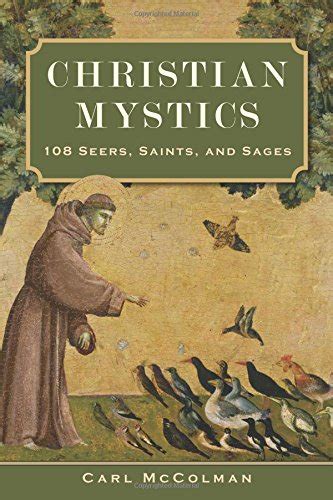 Christian Mystics 108 Seers Saints and Sages Reader