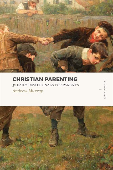 Christian Parenting 52 Daily Devotionals for Parents Lexham Classics Doc