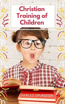 Christian Training of Children A Book for Parents and Teachers Kindle Editon