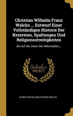 Christian Wilhelm Franz Walchs ... Grunds Ze Der Nat Rlichen Gottesgelahrheit... Kindle Editon