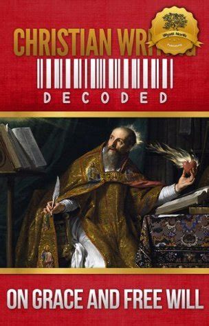 Christian Writing Decoded On Grace and Free Will Epub