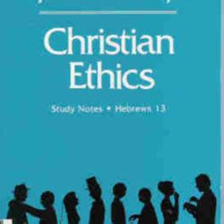 Christian ethics Study notes Hebrews 13 Doc