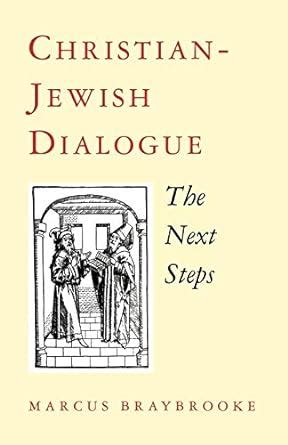 Christian-Jewish Dialogue The Next Steps Reader