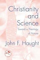 Christianity and Science Toward a Theology of Nature Reader