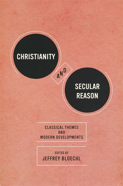 Christianity and Secular Reason Classical Themes and Modern Developments PDF