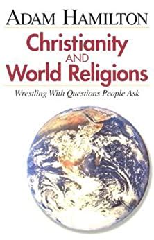 Christianity and World Religions Participant s Book Wrestling with Questions People Ask Doc