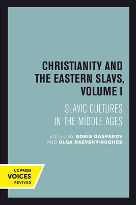 Christianity and the Eastern Slavs, Vol. 1 Slavic Cultures in the Middle Ages Doc