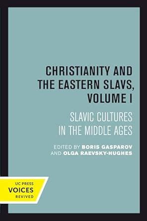 Christianity and the Eastern Slavs, Vol. 1 Slavic Cultures in the Middle Ages Doc