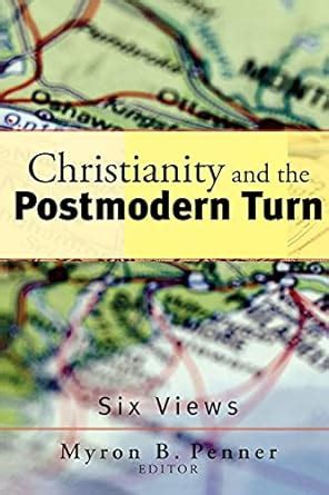 Christianity and the Postmodern Turn Six Views PDF