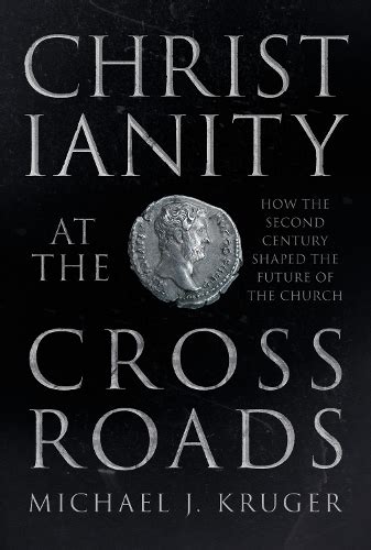 Christianity at the Crossroads How the Second Century Shaped the Future of the Church PDF