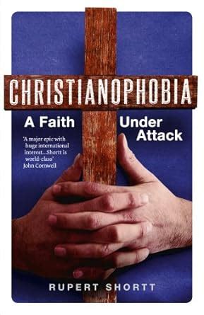 Christianophobia A Faith Under Attack PDF