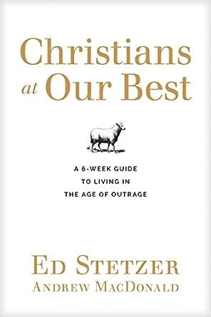 Christians at Our Best A Six-Week Guide to Living in the Age of Outrage Epub