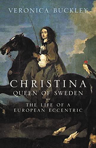 Christina Queen of Sweden The Restless Life of a European Eccentric Reader