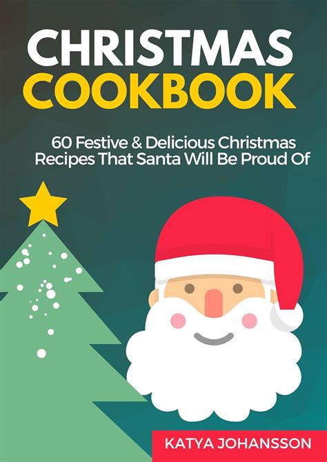 Christmas Cookbook 60 Festive and Delicious Christmas Recipes That Santa Will Be Proud Of CHRISTMAS COOKBOOKS Reader