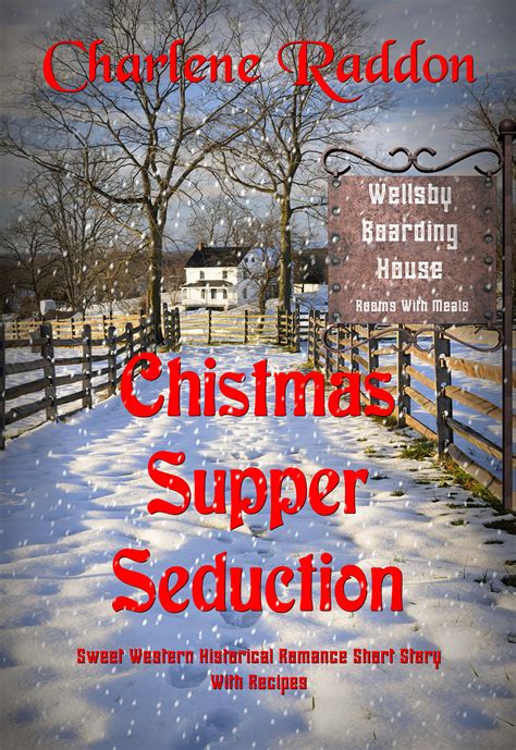 Christmas Supper Seduction A Sweet Western Historical Romance Short Story With Recipes Reader