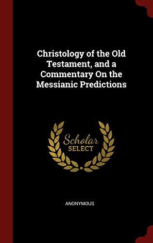 Christology of the Old Testament And a Commentary on the Messianic Predictions Epub