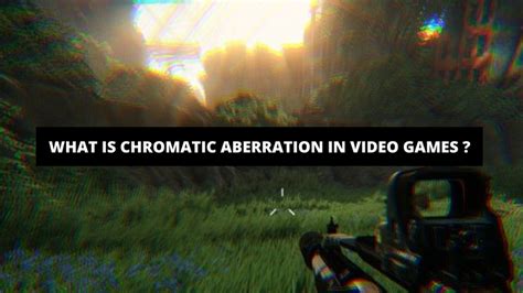 Chromatic Aberration in Games: A Comprehensive Guide