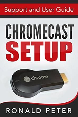 Chromecast Setup Support and User Guide Streaming Devices Book 3 Epub