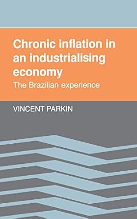 Chronic Inflation in an Industrializing Economy The Brazilian Experience 1st Edition PDF